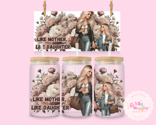 LIKE MOTHER,LIKE DAUGHTER- DOUBLE SIDED UV DTF