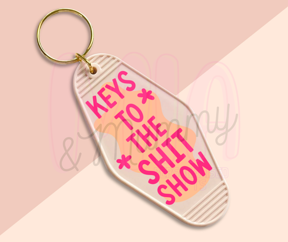 KEY'S TO THE SH^T SHOW.