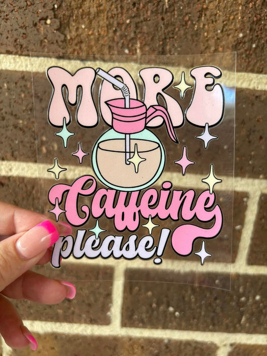 MORE CAFFEINE- DECAL